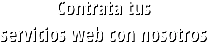 Contrata tus  servicios web con nosotros